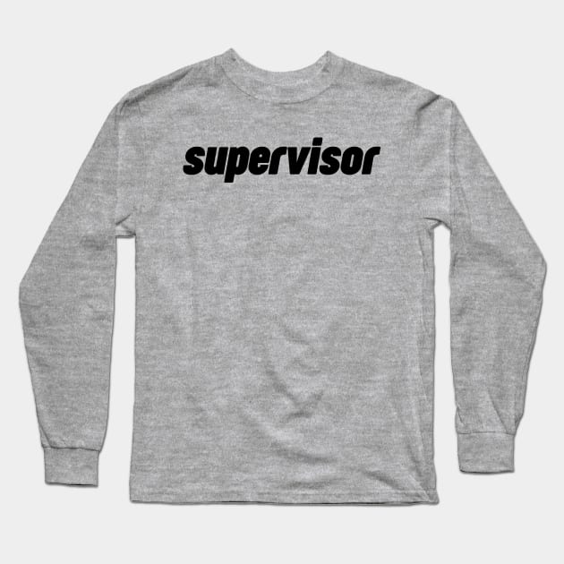 Supervisor (black) Long Sleeve T-Shirt by NomiCrafts